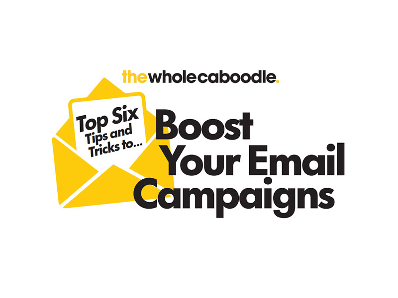 The Whole Caboodle’s Top 6 Tips and Tricks to Boost Your Email Campaigns